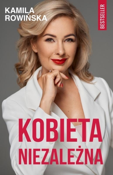 KOBIETA NIEZALEŻNA KAMILA ROWIŃSKA