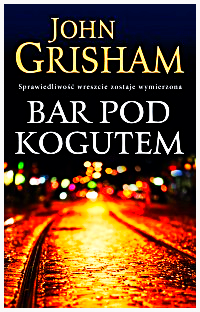 BAR POD KOGUTEM JOHN GRISHAM NOWA 416 STRON 