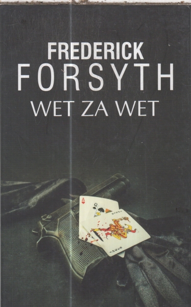 WET ZA WET FREDERICK FORSYTH  NOWA