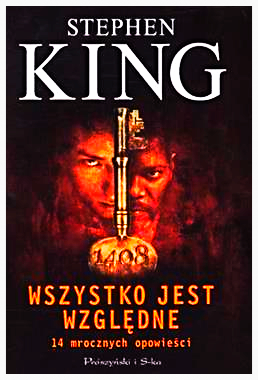 WSZYSTKO JEST WZGLEDNE STEPHEN KING NOWA 465 STRON 
