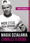 MAGIA DZIAŁANIA ZAWALCZ O SIEBIE JAKUB CZARODZIEJ