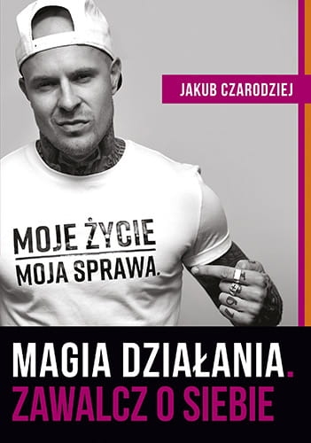 MAGIA DZIAŁANIA ZAWALCZ O SIEBIE JAKUB CZARODZIEJ