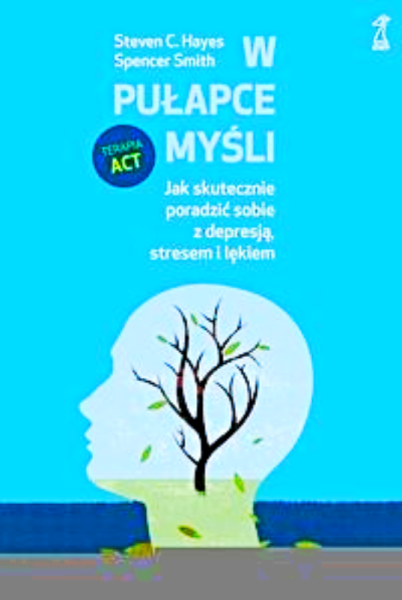 W PUŁAPCE MYSLI HAYES DEPRESJA STRES JAK PRZEŁAMAĆ 