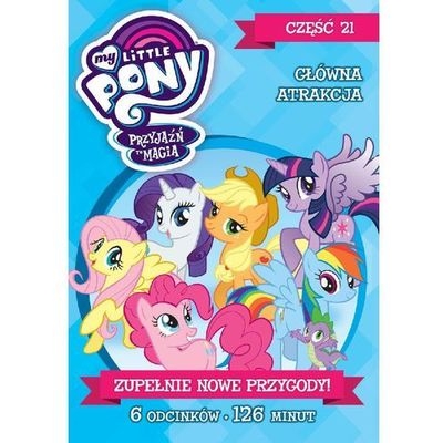 MY LITTLE PONY CZ. 21 GŁÓWNA ATRAKCJA DVD