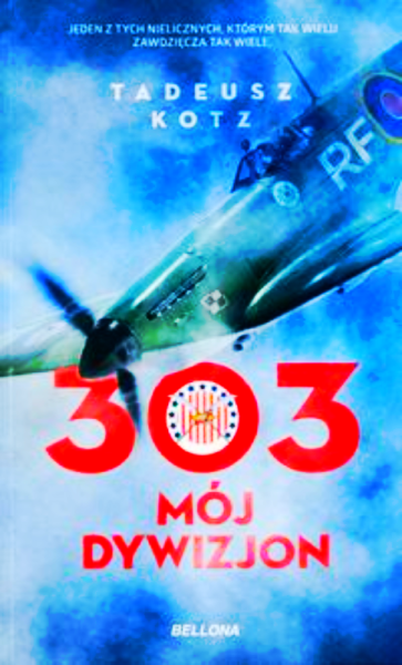 MOJ DYWIZJON 303 TADEUSZ KOTZ 336 STRON 