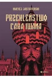 PRZEKLEŃSTWO CARA IWANA ANDRZEJ JASTRZĘBSKI