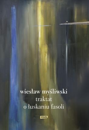 TRAKTAT O ŁUSKANIU FASOLI WIESŁAW MYŚLIWSKI 