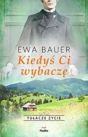 KIEDYŚ CI WYBACZĘ EWA BAUER