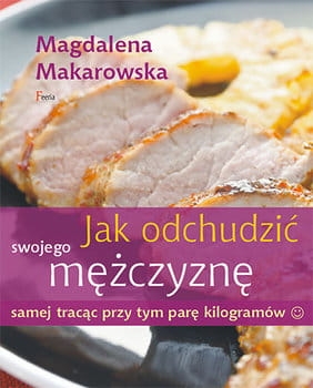 JAK ODCHUDZIĆ SWOJEGO MĘŻCZYZNĘ MAKAROWSKA NOWA