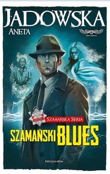 SZAMAŃSKI BLUES  ANETA JADOWSKA NOWA