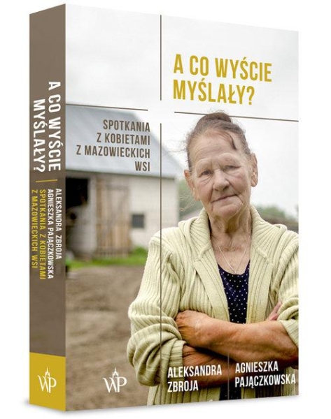 A CO WYŚCIE MYŚLAŁY  AGNIESZKA PAJĄCZKOWSKA  