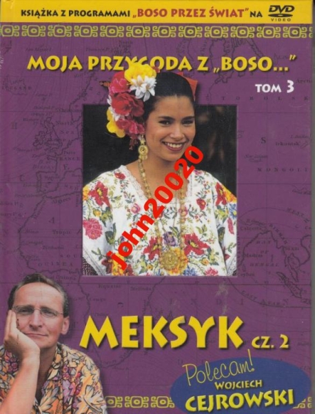 MOJA PRZYGODA Z BOSO 3.MEKSYK 2.CEJROWSKI