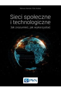 SIECI SPOŁECZNE I TECHNOLOGICZNE JAK ZROZUMIEĆ I WYKORZYSTAĆ KOMOLA  NOWA 