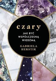 CZARY JAK BYĆ WSPÓŁCZESNĄ WIEDŹMĄ 