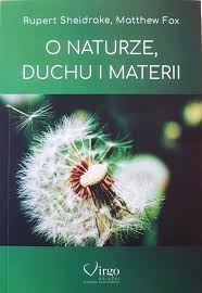 O NATURZE DUCHU I MATERII SHELDRAKE FOX