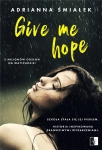 GIVE ME HOPE ADRIANNA ŚMIAŁEK