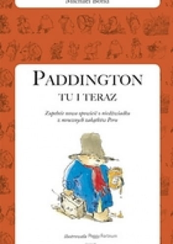 PADDINGTON TU I TERAZ  MICHAEL BOND NOWA