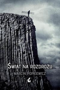 ŚWIAT NA ROZDROŻU POPKIEWICZ MARCIN