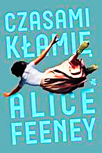 CZASAMI KŁAMIĘ ALICE FEENEY NOWA 346 STRON 