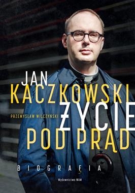ŻYCIE POD PRĄD JAN KACZKOWSKI P WILCZYŃSKI NOWA 2018 TWARDA 410 STRON 
