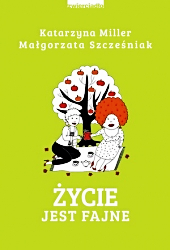 ŻYCIE JEST FAJNE KATARZYNA  MILLER NOWA 