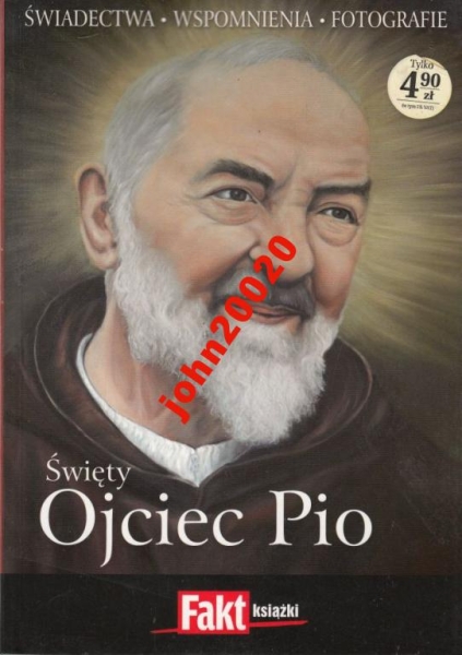 ŚWIĘTY OJCIEC PIO.ŚWIADECTWA WSPOMNIENIA FOTOGRAFI