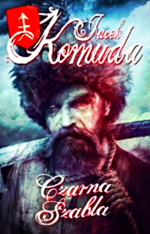 CZARNA SZABLA JACEK KOMUDA NOWA 285 STRON 