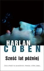 SZEŚĆ LAT PÓZNIEJ HARLAN COBEN NOWA 