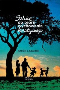 SZKICE DO TEORII WYCHOWANIE KREATYWNEGO