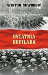 OSTATNIA DEFILADA  WIKTOR SUWOROW NOWA TWARDA