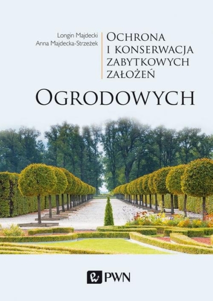 OCHRONA I KONSERWACJA ZABYTKOWYCH ZAŁOŻEŃ OGRODOWYCH 