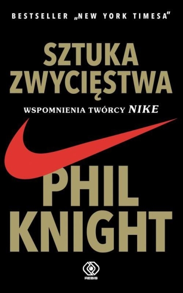 SZTUKA ZWYCIĘSTWA WSPOMNIENIA TWÓRCY NIKE KNIGHT