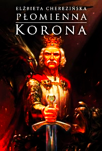 PŁOMIENNA KORONA ELŻBIETA CHEREZIŃSKA NOWA 1080 STRON 