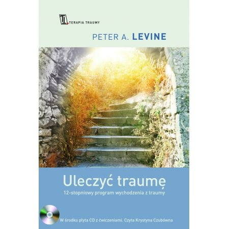 ULECZYĆ TRAUMĘ PETER A. LEVINE