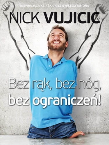 BEZ RĄK BEZ NÓG BEZ OGRANICZEŃ NICK VUJICIC