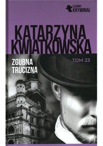 ZGUBNA TRUCIZNA KATARZYNA  KWIATKOWSKA