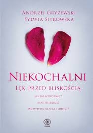 NIEKOCHALNI LĘK PRZED BLISKOŚCIĄ 