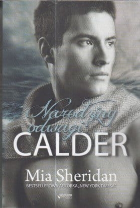 CALDER NARODZINY ODWAGI.MIA SHERIDAN