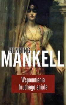 WSPOMNIENIA BRODNEGO ANIOŁA HENNING MANKELL PEŁNE
