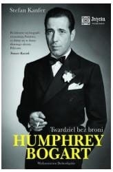 Humphrey Bogart. Twardziel bez broni