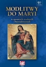 MODLITWY DO MARYI W SPRAWACH TRUDNYCH I BEZNADZIEJNYCH 