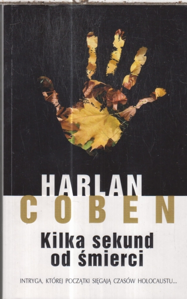 KILKA SEKUND OD ŚMIERCI.HARLAN COBEN.NOWA