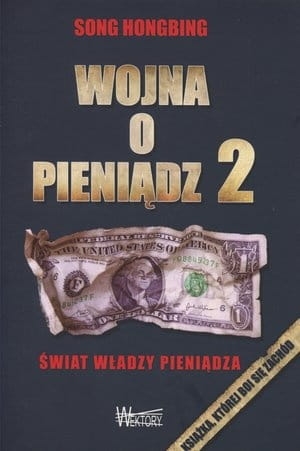 WOJNA O PIENIĄDZ 2 ŚWIAT WŁADZY PIENIĄDZA HONGBING