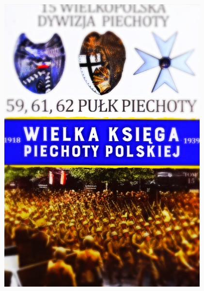 WIELKA KSIĘGA PIECHOTY POLSKIEJ 15 15 WIELKOPOLSKA DYWIZJA PIECHOTY 