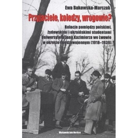 PRZYJACIELE KOLEDZY WROGOWIE EWA BUKOWSKA MARCZAK