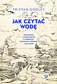 JAK CZYTAC WODE WSKAZÓWKI I ZNAKI TRISTAN GOOLEY NOWA 400 STRON 