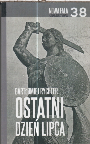 OSTATNI DZIEŃ LIPCA.BARTŁOMIEJ RYCHTER.NOWA