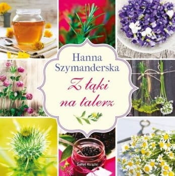 Z ŁĄKI NA TALERZ  HANNA SZYMANDERSKA NOWA