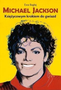 MICHAEL JACKSON KSIĘŻYCOWYM KROKIEM DO GWIAZD EWA BAGŁAJ