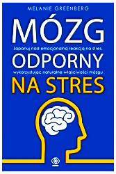 MÓZG ODPORNY NA STRES MELANIE GREENBERG NOWA 256 STRON 